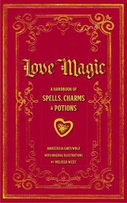 Love Magick A Handbook Of Spells, Charms and Potions