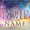 The Sacred Power In Your Name