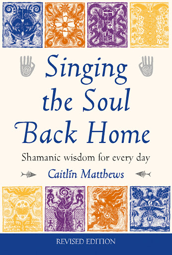 Singing the Soul Back Home - Shamanism in Daily Life