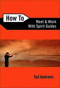 HOW TO MEET & WORK WITH SPIRIT GUIDES