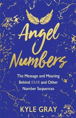 Angel Numbers- The Messages and Meaning Behind 11-11 and Other Number Sequences