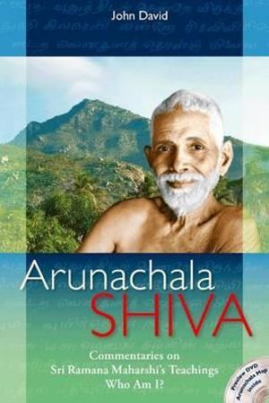 Arunachala Shiva- Commentaries on Sri Ramana Maharshi's Teachings, Who am I?