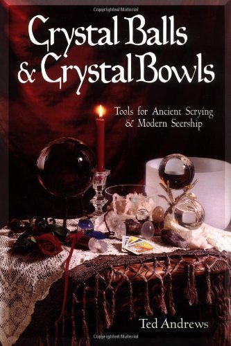 CRYSTAL BALLS & CRYSTAL BOWLS - Tools for ancient scrying & modern seership