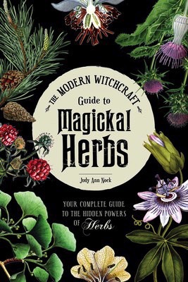 MODERN WITCHCRAFT GUIDE TO MAGICKAL HERBS