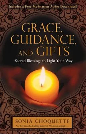 Grace, Guidance, and Gifts - Sacred Blessings to Light Your Way