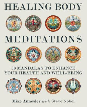 Healing Body Meditations - 30 Mandalas to Enhance Your Health and Well-Being
