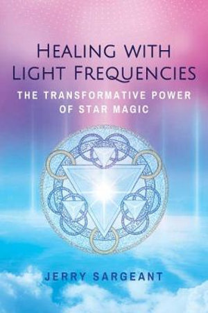 Healing with Light Frequencies - The Transformative Power of Star Magic