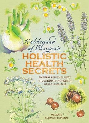 Hildegard of Bingen's Holistic Health Secrets