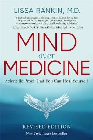 Mind Over Medicine - Scientific Proof That You Can Heal Yourself