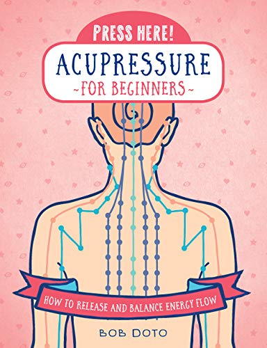 PRESS HERE! ACUPRESSURE FOR BEGINNERS