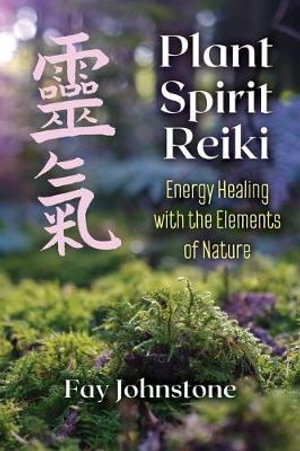 Plant Spirit Reiki - Energy Healing with the Elements of Nature
