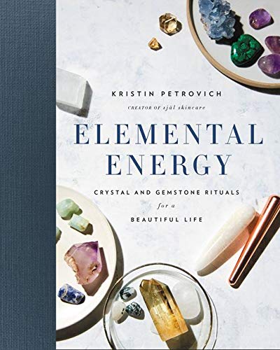 ELEMENTAL ENERGY - CRYSTAL AND GEMSTONE RITUALS FOR A BEAUTIFUL LIFE