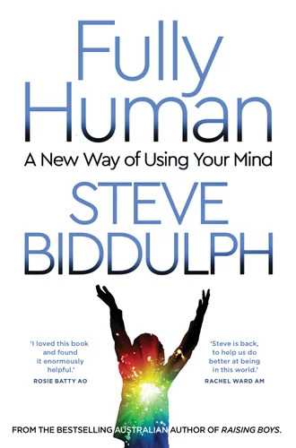 Fully Human - A new way of using your mind