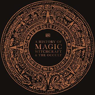 A HISTORY OF MAGIC, WITCHCRAFT AND THE OCCULT