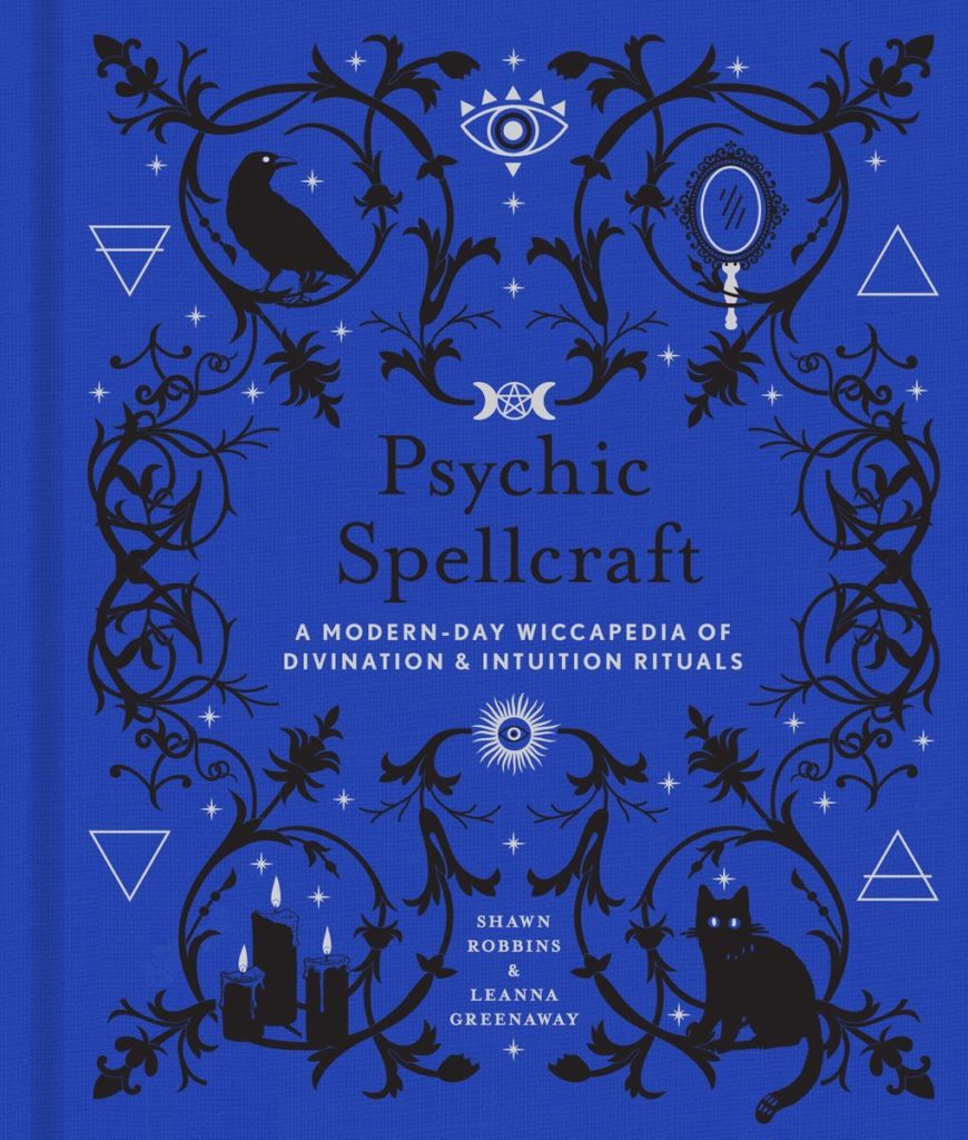 Psychic Spellcraft - A Modern-Day Wiccapedia of Divination & Intuition Rituals