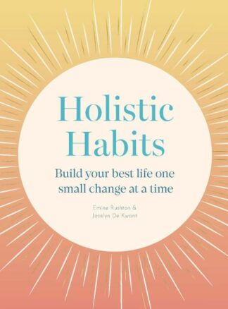 Holistic Habits Build your best life one small change at a time