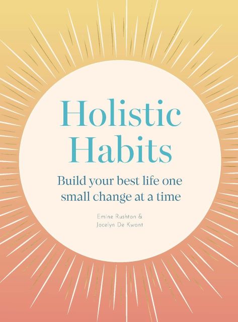 Holistic Habits: Build your best life one small change at a time