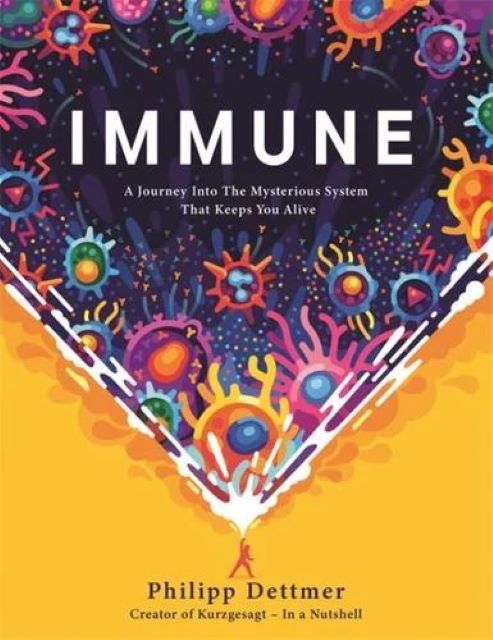 Immune: A Journey into the Mysterious System that Keeps You Alive