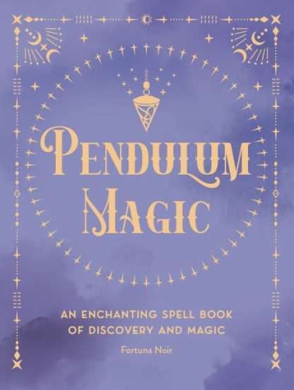 Pendulum Magic An Enchanting Spell Book of Discovery and Magic Volume 6 Pocket Book