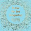How to Be Hopeful