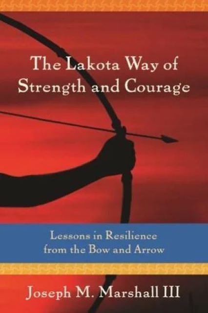 The Lakota Way of Strength and Courage (Out Of Print)