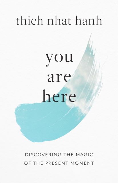 You are Here: Discovering the Magic in the Present Moment