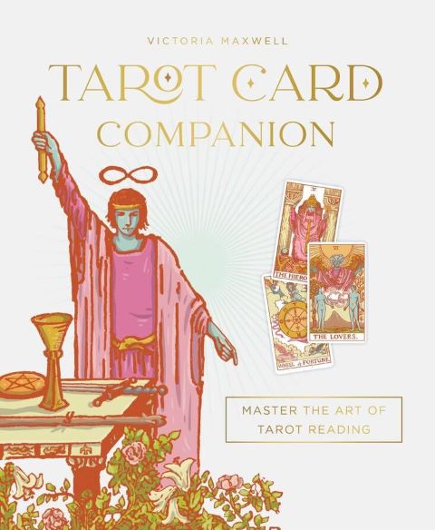 TAROT CARD COMPANION: MASTER THE ART OF TAROT READING