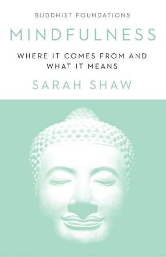 Mindfulness Where It Comes From and What It Means
