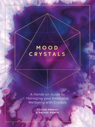 Mood Crystals A hands-on guide to managing your emotional wellbeing with crystals