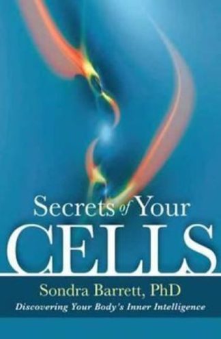 Secrets of Your Cells Discovering Your Body's Inner Intelligence