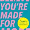 BELIEVE YOU’RE MADE FOR MORE Thumbnail 1