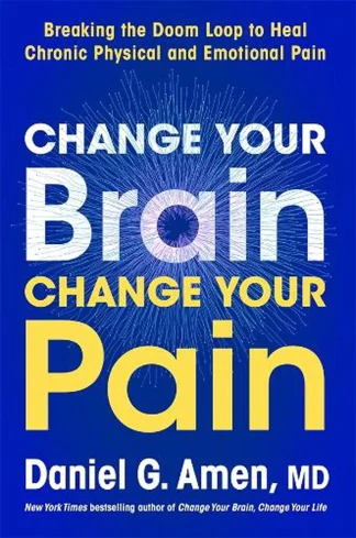 CHANGE YOUR BRAIN, CHANGE YOUR PAIN