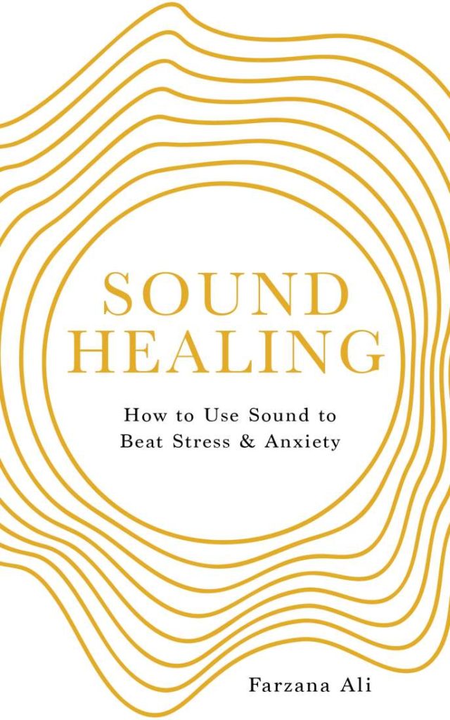 SOUND HEALING: HOW TO USE SOUND TO BEAT STRESS AND ANXIETY